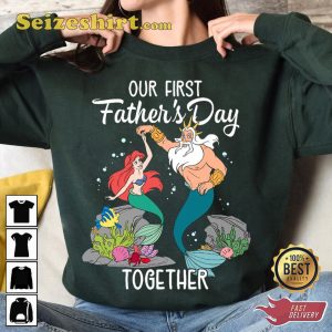 Little Mermaid Best Dad Ever Our First Fathers Day Sweatshirt