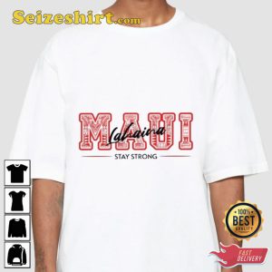 Maui Lahaina Stay Strong Wildfire Relief T-shirt