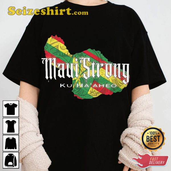 Maui Strong Ku Haaheo Stand tall my Hawaii Unisex T-shirt