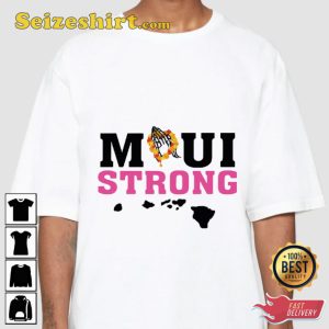 Maui Strong Lahaina Fire Hawaii support The Hawaii T-shirt