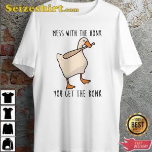 Mess With The Honk You Get The Bonk Goose Duck T-Shirt