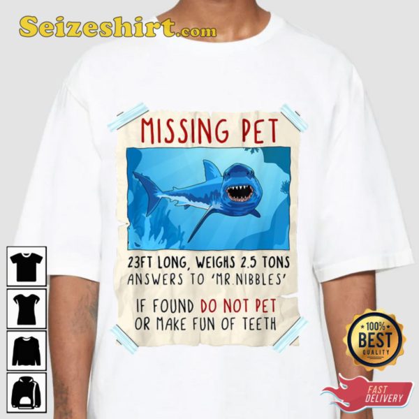 Missing Pet If Found Do Not Pet Or Make Fun Of Teeth Funny Shark T-Shirt