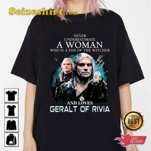 Never Underestimate A Woman Who Is A Fan Of The Witcher And Love Geralt Of Rivia Anniversary T-Shirt