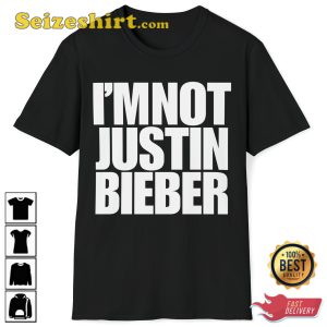 Not Justin Bieber Justin Bieber Funny T-Shirt