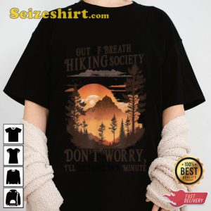 Out Of Breath Hiking Society Dont Worry Ill Be There Soon Traveler T-shirt