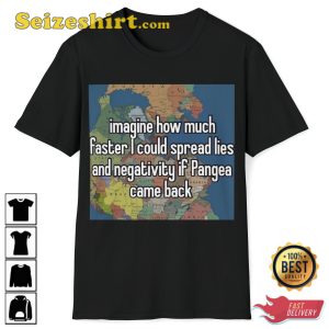 Pangea Funny Meme Misinformation Lies Negativity Trendy T-Shirt