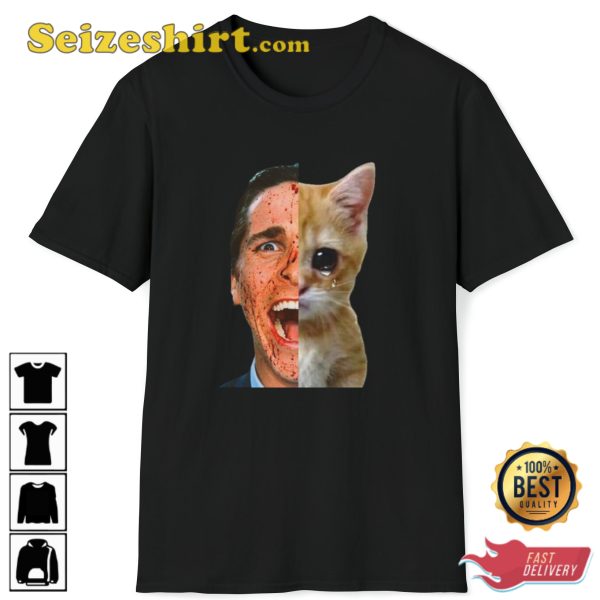 Patrick Bateman Sad Crying Cat I Only Have 2 Sides Trendy Unisex T-Shirt