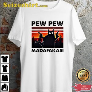 Pew Pew Madafakas Cat Lovers Ideal Gift Meme T-Shirt