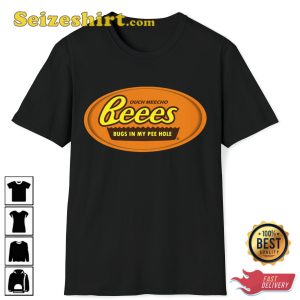 Reeses Oucho Meecho Bees Bugs In My Pee Hole Funny Trendy T-Shirt