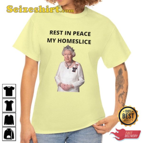Rest In Peace My Homeslice Queen Elizabeth Memorial Shirt