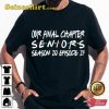Seniors Our Final Chapter Season 20 Episode 24 Trendy Unisex T-shirt
