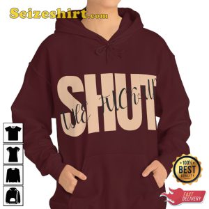 Shut Up Cursive Conversational Clothing Hoodie