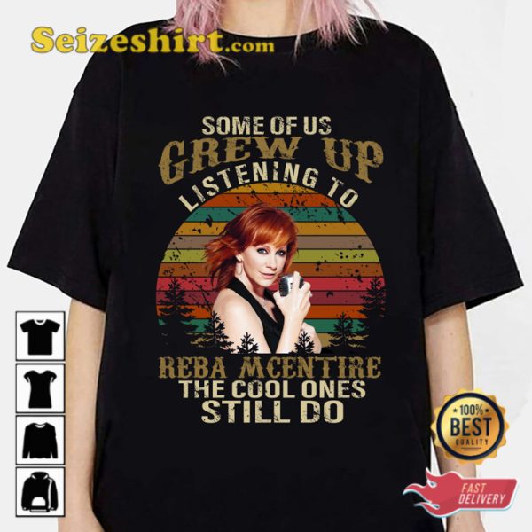 Some Of Us Grew Up Listening To Reba Mcentire The Cool Ones Still Do Fans Slogan Unisex T-Shirt