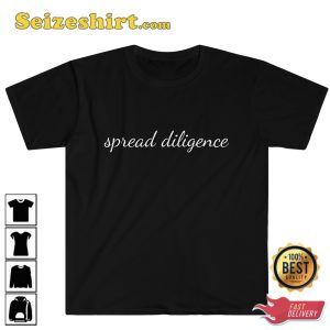 Spread Diligence Trademark Slogan Act T-Shirt
