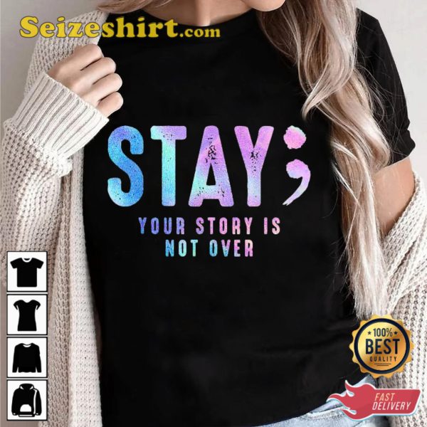 Stay Your Story Is Not Over Suicide Prevention Awareness Unisex T-shirt