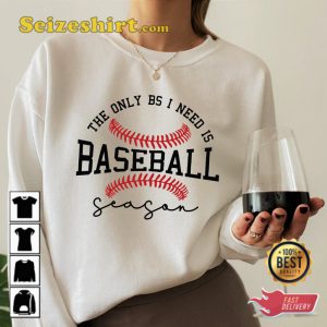 The Only Bs I Need Is Baseball Funny Sportwear Sweatshirt