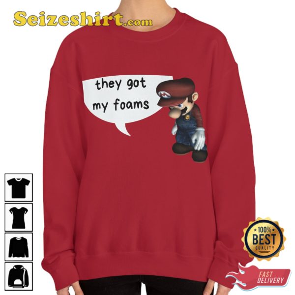 They Got My Foams Sad Mario Funny Sweatshirt