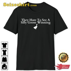 They Hate To See A Silly Goose Winning Silly Goose Funny Meme T-Shirt