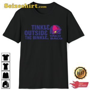 Tinkle Outside The Binkle Taco Baco Taco Bell Funny T-Shirt