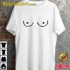 Titties Boobs Boobies Star Women Have No Need Boobies Trendy Unisex T-Shirt
