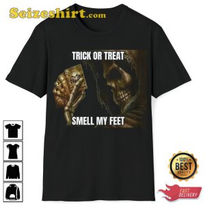 Trick Or Treat Smell My Feet Skeleton Evil T-Shirt