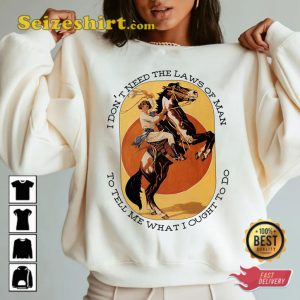 Tyler Childers I Dont Need The Laws Of Man To Tell Me What I Ought To Do Boho Style Fanwear Sweatshirt