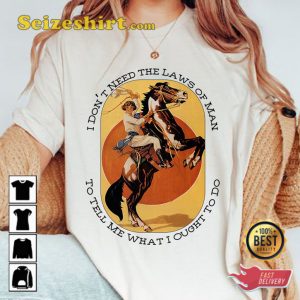 Tyler Childers I Dont Need The Laws Of Man To Tell Me What I Ought To Do Boho Style Fanwear Sweatshirt
