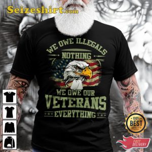We Owe Our Veterans Everything Classic Veterans T-Shirt