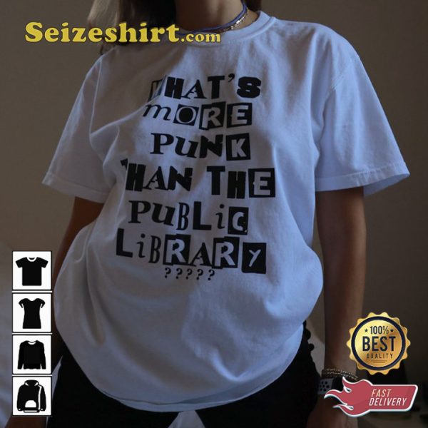 What is more Punk Than A Public Library Trendy Unisex T-shirt