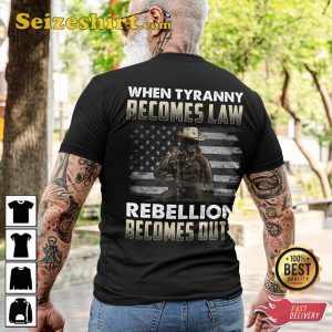 When Tyranny Becomes Law Rebellion Becomes Duty Classic Veterans T-Shirt