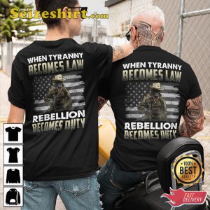 When Tyranny Becomes Law Rebellion Becomes Duty Classic Veterans T-Shirt