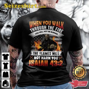 When You Walk Through The Fire You Will Not Be Burned The Flames Will Not Harm You Isaiah 432 Classic Veterans T-Shirt