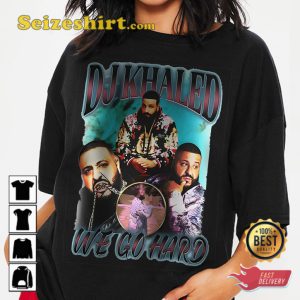Wild Thoughts We Go Hard Dj Khaled Fans Gift T-Shirt