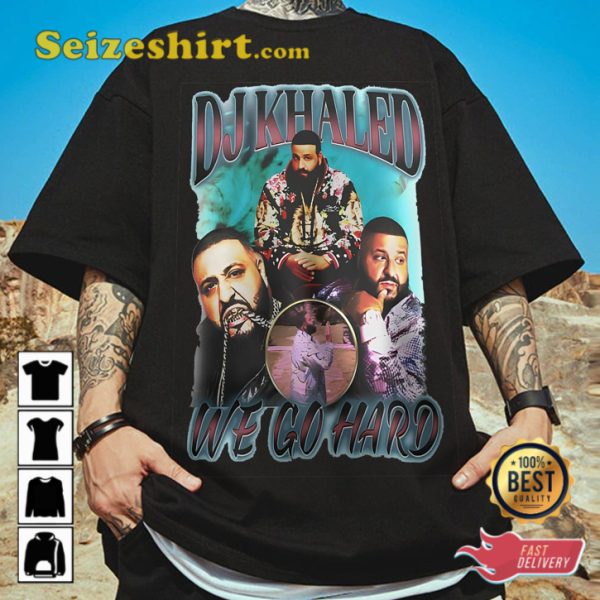 Wild Thoughts We Go Hard Dj Khaled Fans Gift T-Shirt