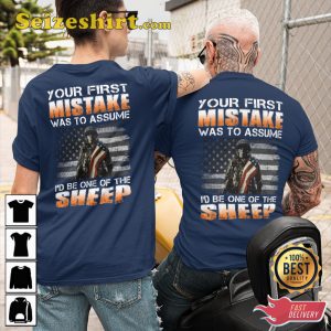 Your First Mistake Was To Assume Id Be One Of The Sheep American Flag Veterans T-Shirt