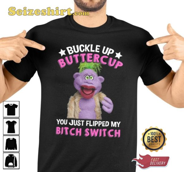 Buckle Up Buttlecup Jeff Dunham Hilarious Prints T-Shirt