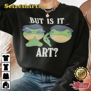 But Is It Art Artistic Frogs Funny Frog Sweatshirt