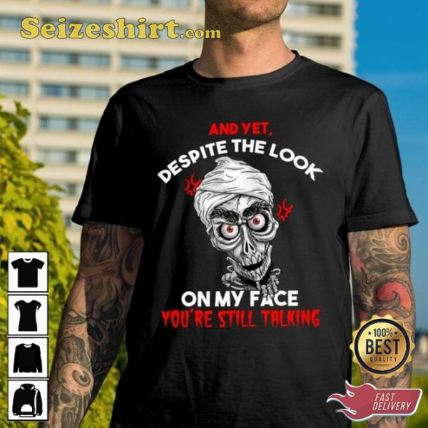 Despite The Look On My Face Jeff Dunham Fan T-Shirt