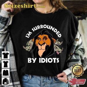 Disney The Lion King Im Surrounded By Idiots Lion King Villainy Scar Edition T-Shirt