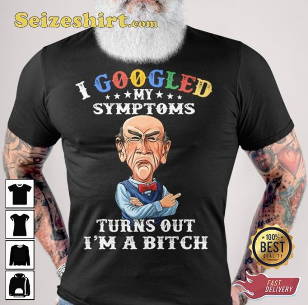 I Googled My Symptons Jeff Dunham Hilarious Prints T-Shirt