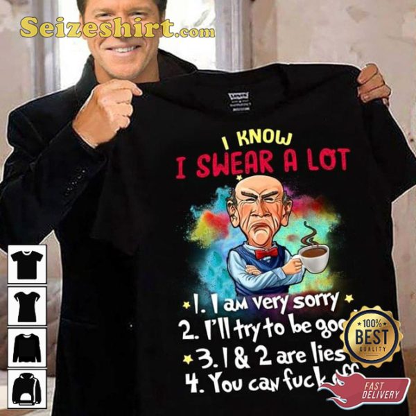 I Know I Swear A Lot Jeff Dunham Comedy T-Shirt