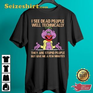I See Dead People Well Technically They Are Stupid People Jeff Dunham Fan T-Shirt