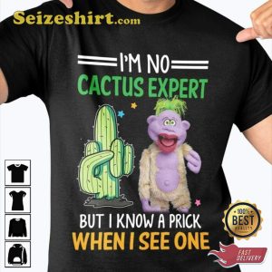Im No Cactus Expert Jeff Dunham Fan T-Shirt