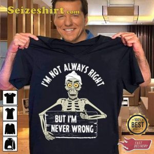 Im Not Always Right Jeff Dunham Hilarious Prints T-Shirt