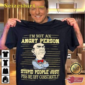 Im Not An Angry Person Funny Jeff Dunham T-Shirt