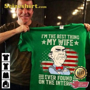 Im The Best Thing My Wife Funny Jeff Dunham T-Shirt