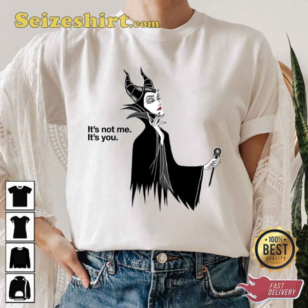 Maleficent Its Not Me Its You Quote Disney Cartoon Villains T-Shirt