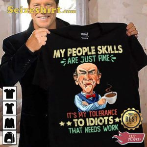 My People Skills Are Just Fine Jeff Dunham Comedy T-Shirt