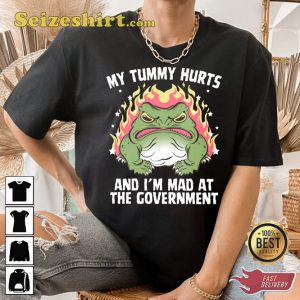 My Tummy Hurts And Im Mad At The Government Frog Rage T-Shirt