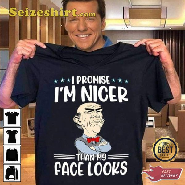 Promise Im Nicer Laugh with Jeff Dunham Shirt